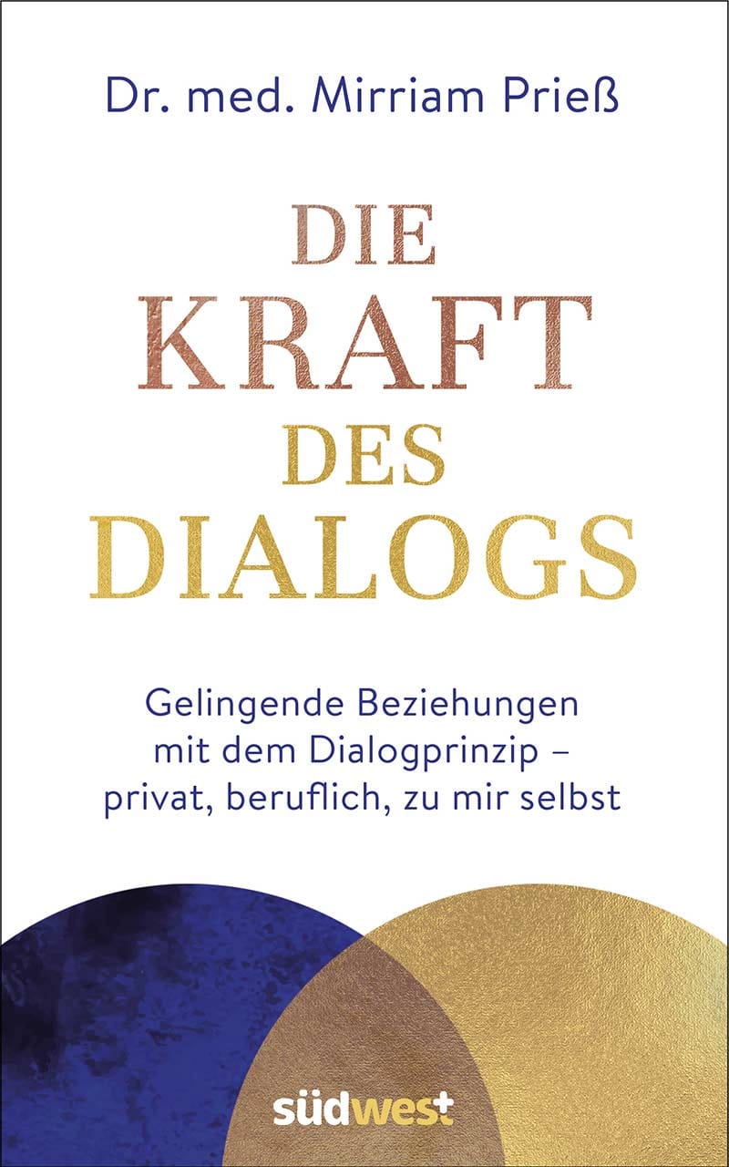 Die Kraft des Dialogs. Gelingende Beziehungen mit dem Dialogprinzip