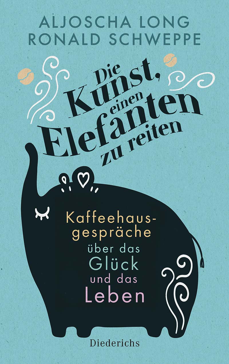 Erstaunliche Weisheiten über das Glück oder Die Kunst einen Elefant zu reiten