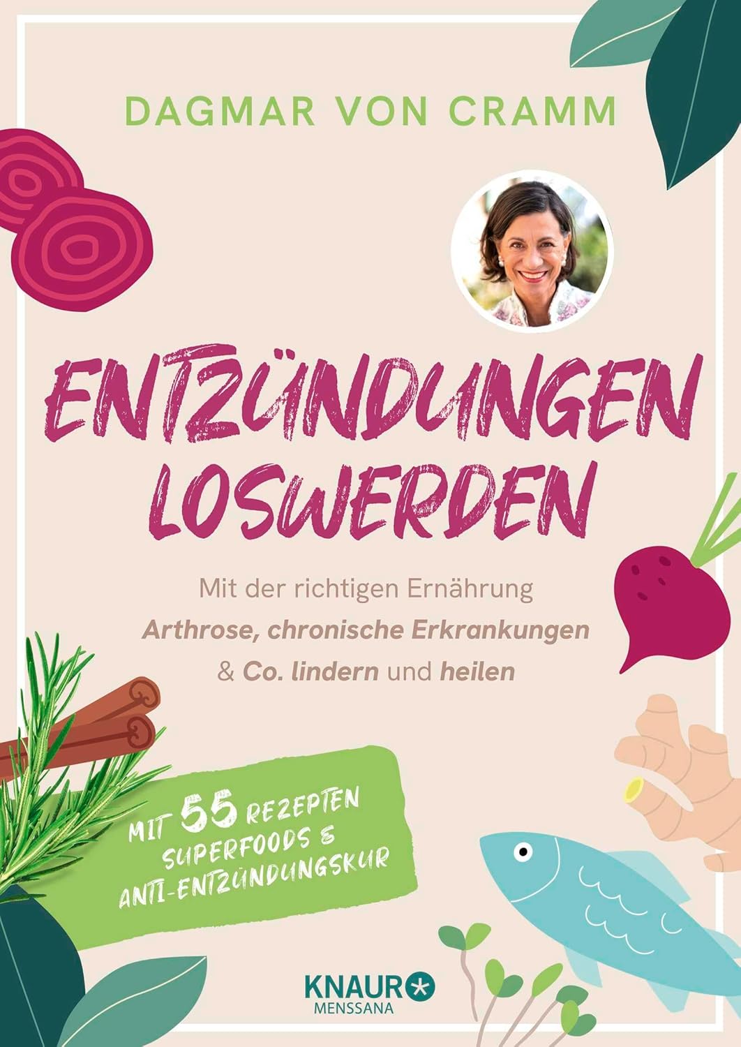 Antientzündliche Ernährung: Wie das neue Buch von Dagmar von Cramm chronische Beschwerden lindern hilft