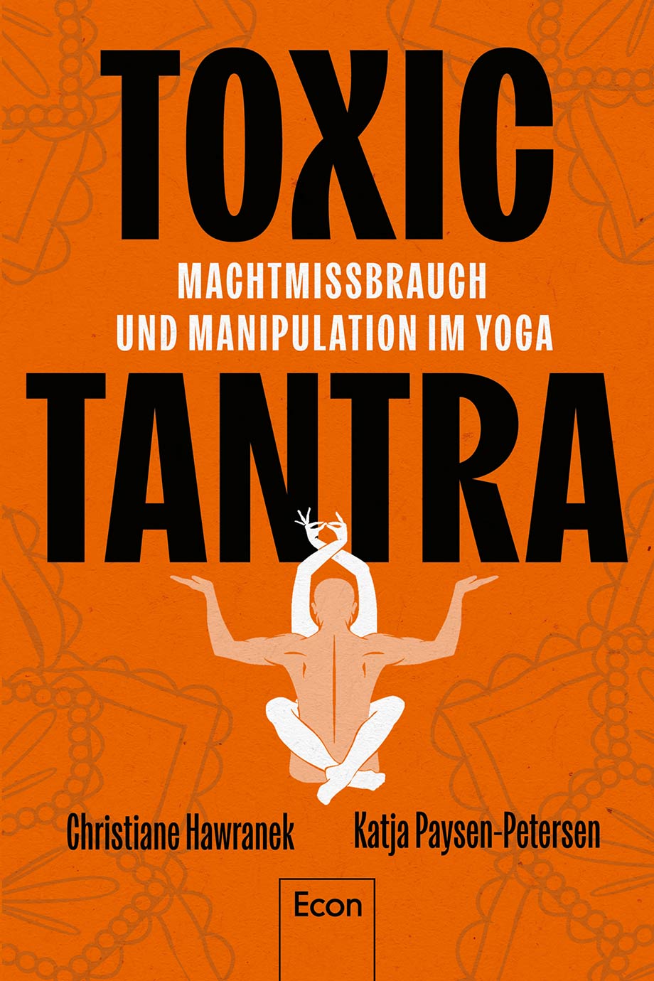 Die dunkle Seite der Yoga-Szene: Toxic Tantra – Innenansichten einer spirituellen Falle